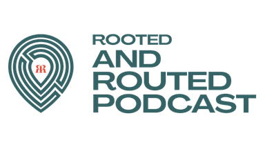 Rooted and Routed Podcast